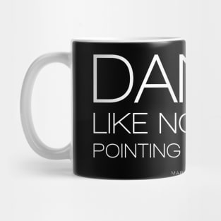 Dance Like Nobody's Pointing & Laughing Mug